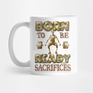 Born to be ready for sacrifices Mug